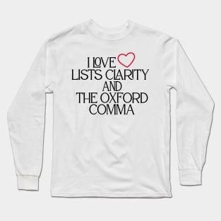 I Love Lists Clarity And The Oxford Comma Long Sleeve T-Shirt